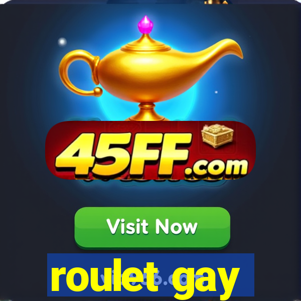roulet gay